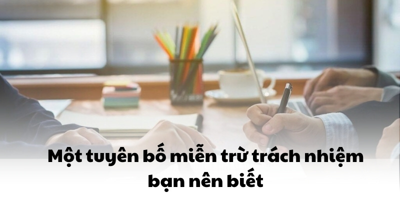 Miễn trừ trách nhiệm - Chính sách chung của công ty